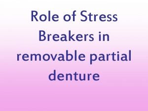 Stress breaker rpd