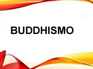 1 BUDDHISMO 2 IL BUDDHISMO E una filosofia