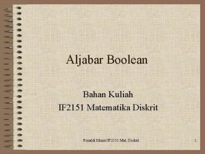 Aljabar Boolean Bahan Kuliah IF 2151 Matematika Diskrit