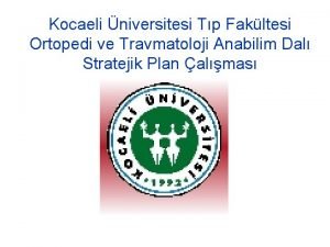 Kocaeli niversitesi Tp Fakltesi Ortopedi ve Travmatoloji Anabilim