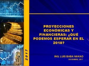 2017 PROYECCIONES ECONMICAS Y FINANCIERAS QU PODEMOS ESPERAR