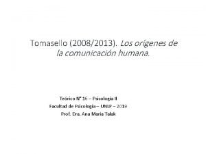 Tomasello 20082013 Los orgenes de la comunicacin humana