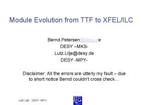 Module Evolution from TTF to XFELILC Bernd Petersendesy