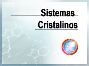 Representar cristalinos grficamente al menos tres sistemas Reconocer