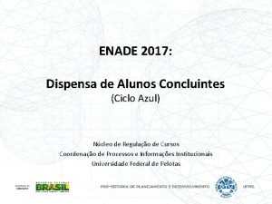 ENADE 2017 Dispensa de Alunos Concluintes Ciclo Azul