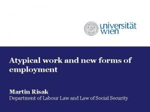 Atypical work and new forms of employment Martin