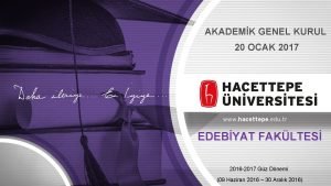 AKADEMK GENEL KURUL 20 OCAK 2017 EDEBYAT FAKLTES