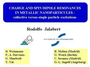 CHARGE AND SPIN DIPOLE RESONANCES IN METALLIC NANOPARTICULES