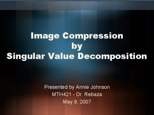 Singular value decomposition image compression