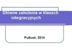 Gwne zaoenia w klasach integracyjnych Putusk 2014 Gwne