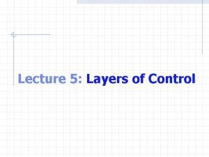 Lecture 5 Layers of Control Nested while Loops