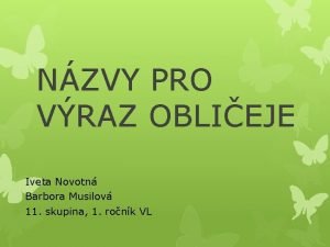 NZVY PRO VRAZ OBLIEJE Iveta Novotn Barbora Musilov