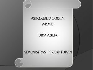 ASSALAMUALAIKUM WR WB DIKA AULIA ADMINISTRASI PERKANTORAN BAB