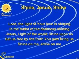 Shine Jesus Shine Lord the light of Your