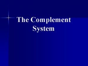The Complement System Introduction n The complement system