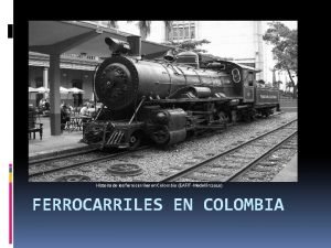 Historia de los ferrocarriles en Colombia EAFITMedelln 2010