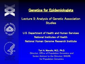 Genetics for Epidemiologists National Human Genome Research Institute