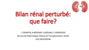 Bilan rnal perturb que faire I FERAHTA A