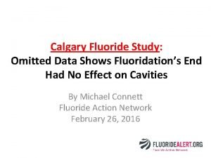 Calgary Fluoride Study Omitted Data Shows Fluoridations End