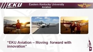 Eastern Kentucky University Aviation EKU Aviation Moving forward
