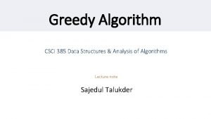 Greedy Algorithm CSCI 385 Data Structures Analysis of