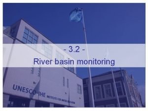3 2 River basin monitoring 3 2 River