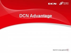 Dcn advantage