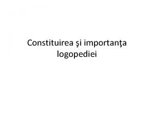 Constituirea i importana logopediei Termenul de logopedie i