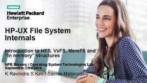 HPUX File System Internals Introduction to HFS Vx