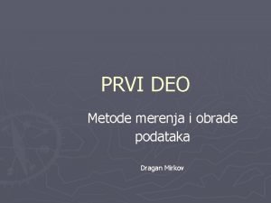 PRVI DEO Metode merenja i obrade podataka Dragan