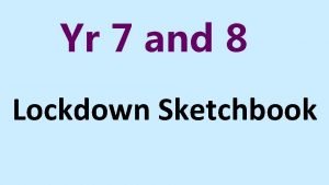 Yr 7 and 8 Lockdown Sketchbook Over the