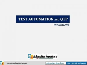 TEST AUTOMATION AND QTP The Zeroth Step www