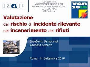 Convegno VGR VALUTAZIONE E GESTIONE DEL RISCHIO NEGLI