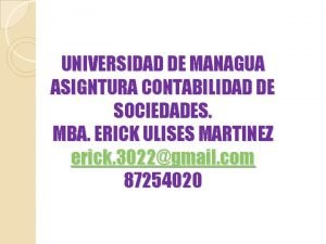 UNIVERSIDAD DE MANAGUA ASIGNTURA CONTABILIDAD DE SOCIEDADES MBA