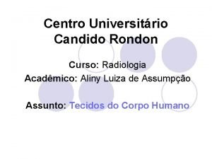 Centro Universitrio Candido Rondon Curso Radiologia Acadmico Aliny