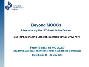 Beyond MOOCs InterUniversity Use of Tutored Online Courses