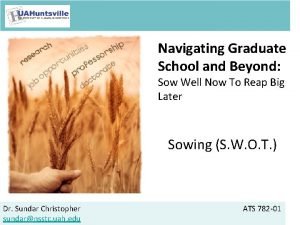 Navigating Graduate School and Beyond Sow Well Now