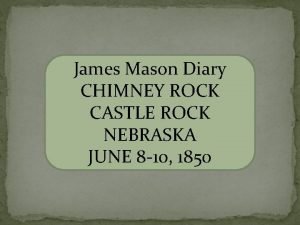 James Mason Diary CHIMNEY ROCK CASTLE ROCK NEBRASKA
