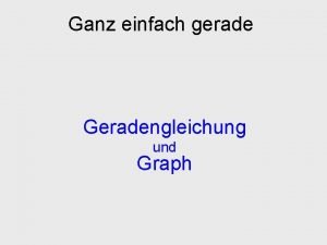 Ganz einfach gerade Geradengleichung und Graph Ganz einfach