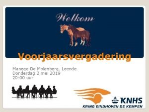 Voorjaarsvergadering Manege De Molenberg Leende Donderdag 2 mei
