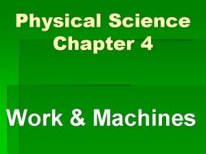 Chapter 4 work and energy section 1 work and machines