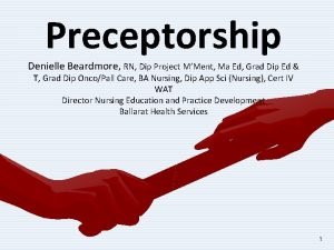 Preceptorship Denielle Beardmore RN Dip Project MMent Ma