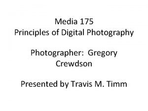 Media 175 Principles of Digital Photography Photographer Gregory