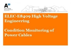 ELECE 8409 High Voltage Engineering Condition Monitoring of