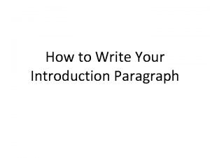 How to Write Your Introduction Paragraph Introduction Paragraph