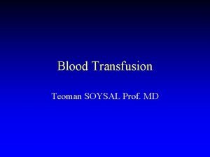 Blood Transfusion Teoman SOYSAL Prof MD Blood Donation