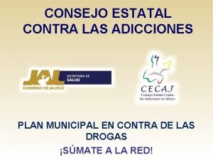 CONSEJO ESTATAL CONTRA LAS ADICCIONES PLAN MUNICIPAL EN