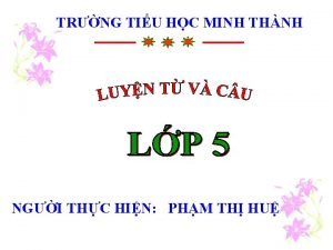 TRNG TIU HC MINH THNH NGI THC HIN