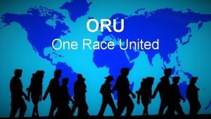 ORU One Race United What is ORU Global