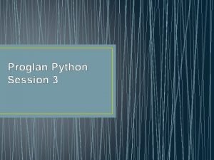 Proglan Python Session 3 Conditions and Loops Conditions
